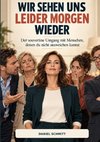 WIR SEHEN UNS LEIDER MORGEN WIEDER