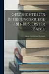 Geschichte der Befreiungskriege 1813-1815. Erster Band.