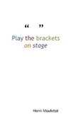 Play the brackets on stage