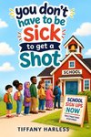 You Don't Have to Be Sick to Get a Shot!