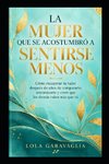 LA MUJER QUE SE ACOSTUMBRÓ A SENTIRSE MENOS