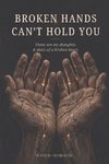 Broken Hands Can't Hold You