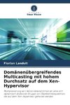 Domänenübergreifendes Multicasting mit hohem Durchsatz auf dem Xen-Hypervisor