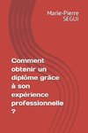 Comment obtenir un diplôme grâce  à son expérience professionnelle ?