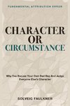 Character or Circumstance