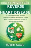 HOW TO PREVENT AND REVERSE HEART DISEASE