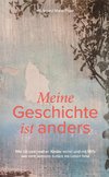 Meine Geschichte ist anders - Gut Weiterleben nach Schicksalsschlägen