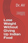 Lose Weight Without Giving Up Indian Food