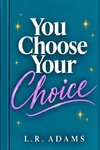 You Choose Your Choice