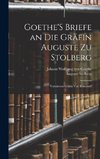 Goethe'S Briefe an Die Gräfin Auguste Zu Stolberg