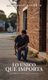 Lo Único que Importa, Las Palabras De Su Testimonio