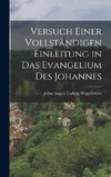 Versuch einer vollständigen Einleitung in das Evangelium des Johannes