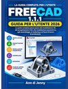 FREECAD 1.1.1 GUIDA PER L'UTENTE 2026