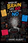 When my brain says go and my body says no
