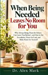 When Being Needed Leaves No Room for You