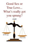 Good Sex or True Love... What's Really Got You Sprung?