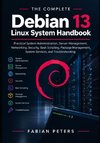The Complete Debian 13 Linux System Handbook