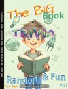 The BIG Book of Random Fun Trivia for Kids - Vol.1