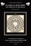 Classical Feng Shui. The Fortune of the House. Volume 1