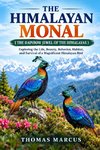 THE HIMALAYAN MONAL ( THE RAINBOW JEWEL OF THE HIMALAYAS )
