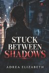 Stuck Between Shadows