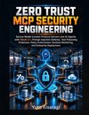 ZERO TRUST MCP SECURITY ENGINEERING