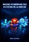 BUILDING THE MODERN DATA STACK WITH FIVETRAN, DBT, AND SNOWFLAKE