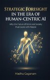 STRATEGIC FORESIGHT IN THE ERA OF HUMAN-CENTRIC AI