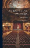 Die Büchse der Pandora [microform]