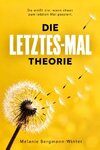DIE LETZTES-MAL THEORIE - Du weißt nie, wann etwas zum letzten Mal passiert