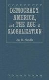 Mandle, J: Democracy, America, and the Age of Globalization