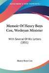 Memoir Of Henry Boys Cox, Wesleyan Minister