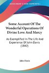 Some Account Of The Wonderful Operations Of Divine Love And Mercy
