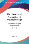 The History And Antiquities Of Wellingborough