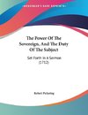 The Power Of The Sovereign, And The Duty Of The Subject