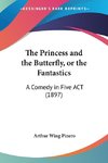The Princess and the Butterfly, or the Fantastics