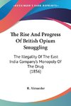 The Rise And Progress Of British Opium Smuggling