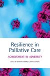 Resilience in Palliative Care Achievement in adversity