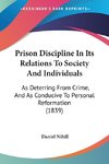 Prison Discipline In Its Relations To Society And Individuals