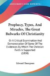 Prophecy, Types, And Miracles, The Great Bulwarks Of Christianity
