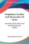 Propitiatory Sacrifice And The Sacrifice Of Christ