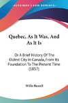 Quebec, As It Was, And As It Is