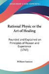 Rational Physic or the Art of Healing