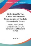 Reflections On The Causes And Probable Consequences Of The Late Revolution In France