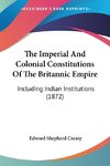 The Imperial And Colonial Constitutions Of The Britannic Empire