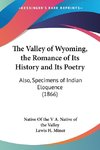 The Valley of Wyoming, the Romance of Its History and Its Poetry