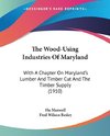 The Wood-Using Industries Of Maryland