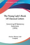 The Young Lady's Book Of Classical Letters