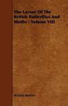 The Larvae of the British Butterflies and Moths - Volume VIII