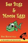 Sea Bugs & Moose Eggs
